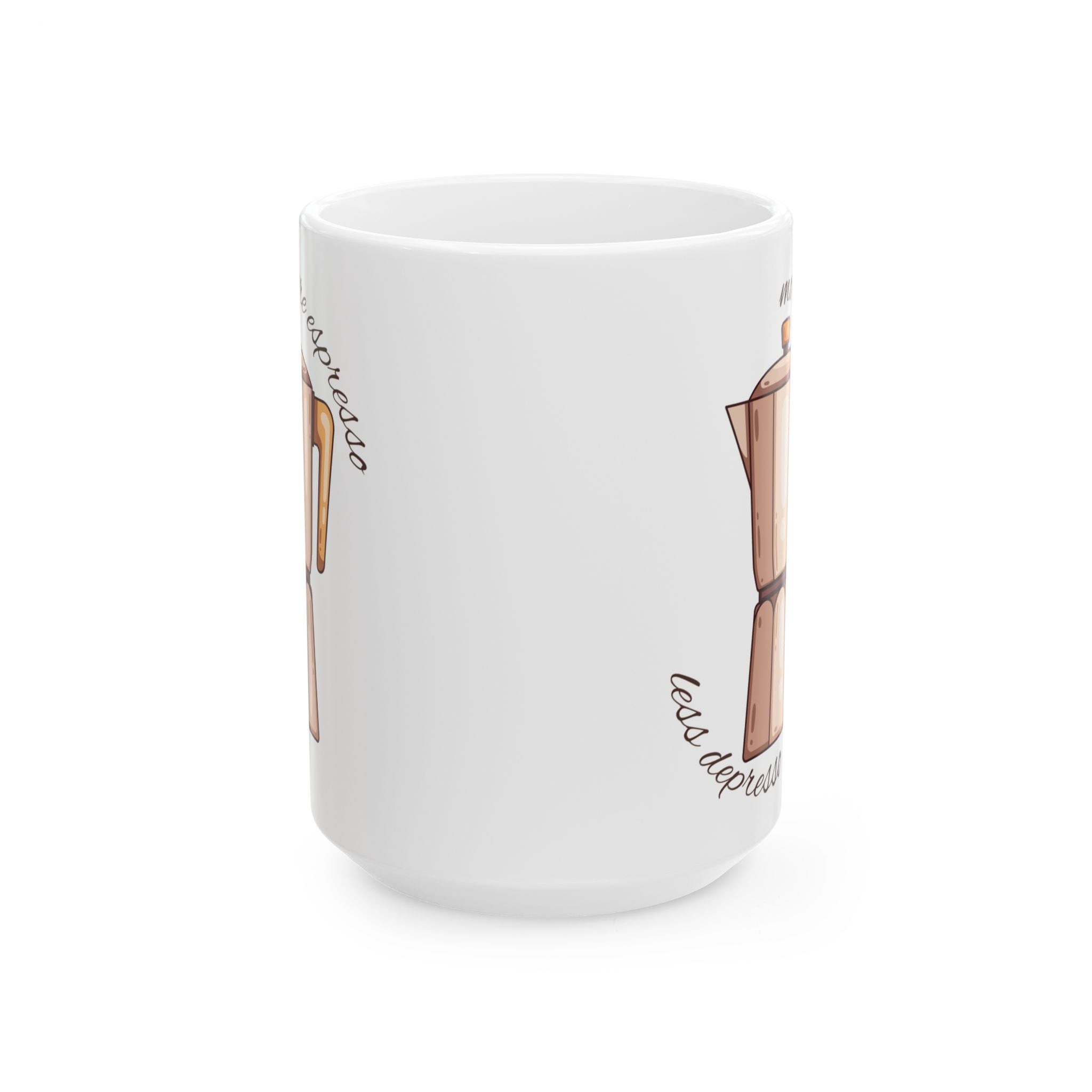 More Espresso Less Depresso 15oz Ceramic Mug