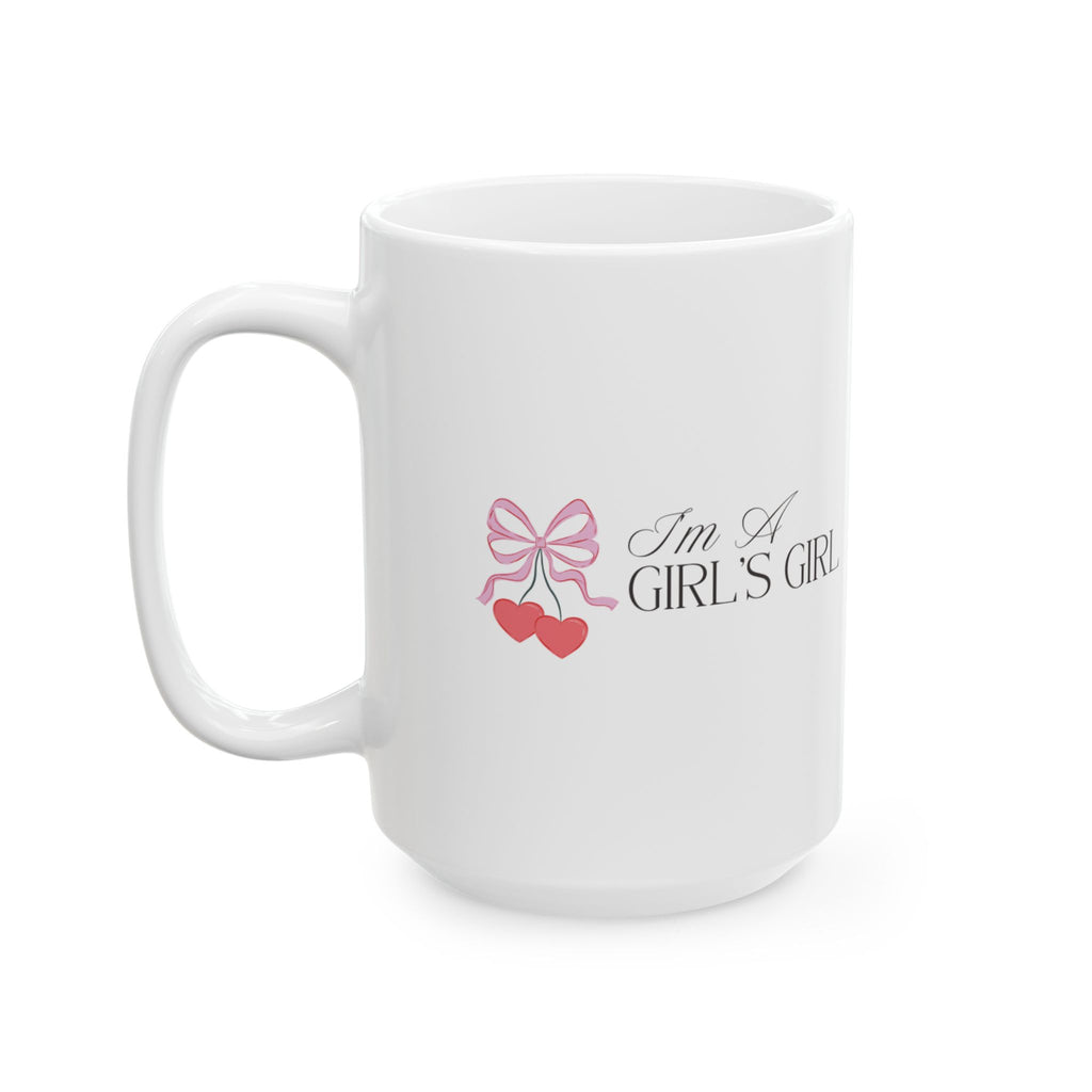 I'm a Girl's Girl Ceramic 15oz Mug