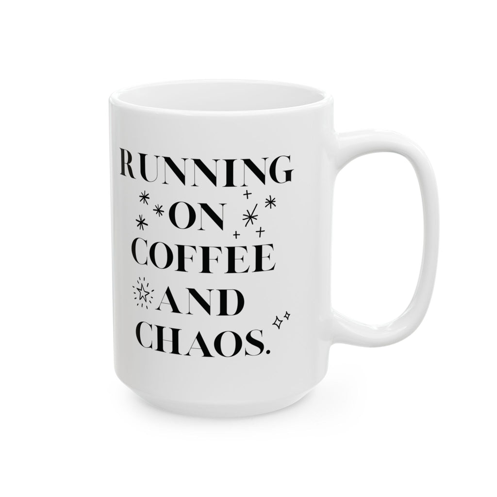 Running on Coffee and Chaos 15oz Ceramic Mug