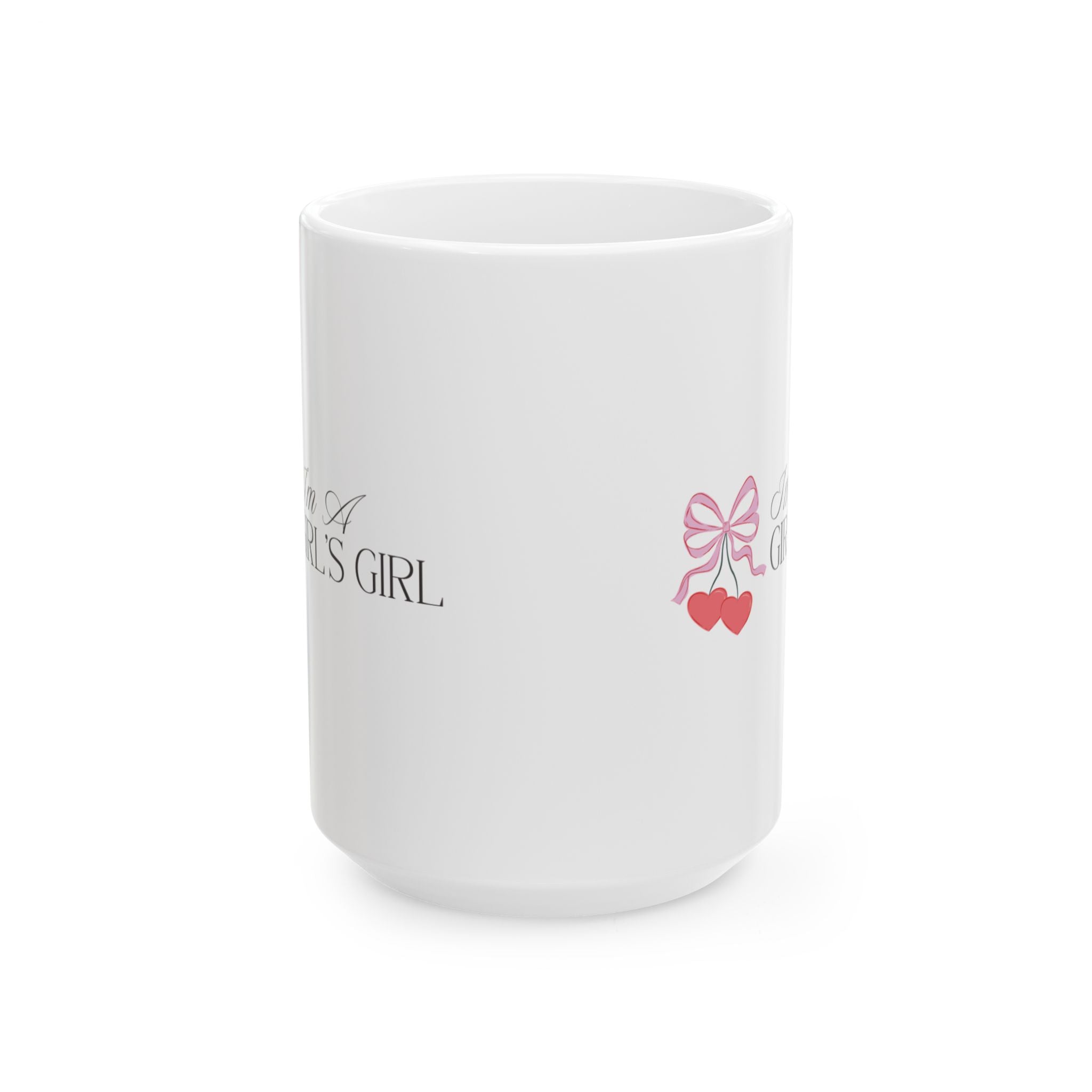 I'm a Girl's Girl Ceramic 15oz Mug