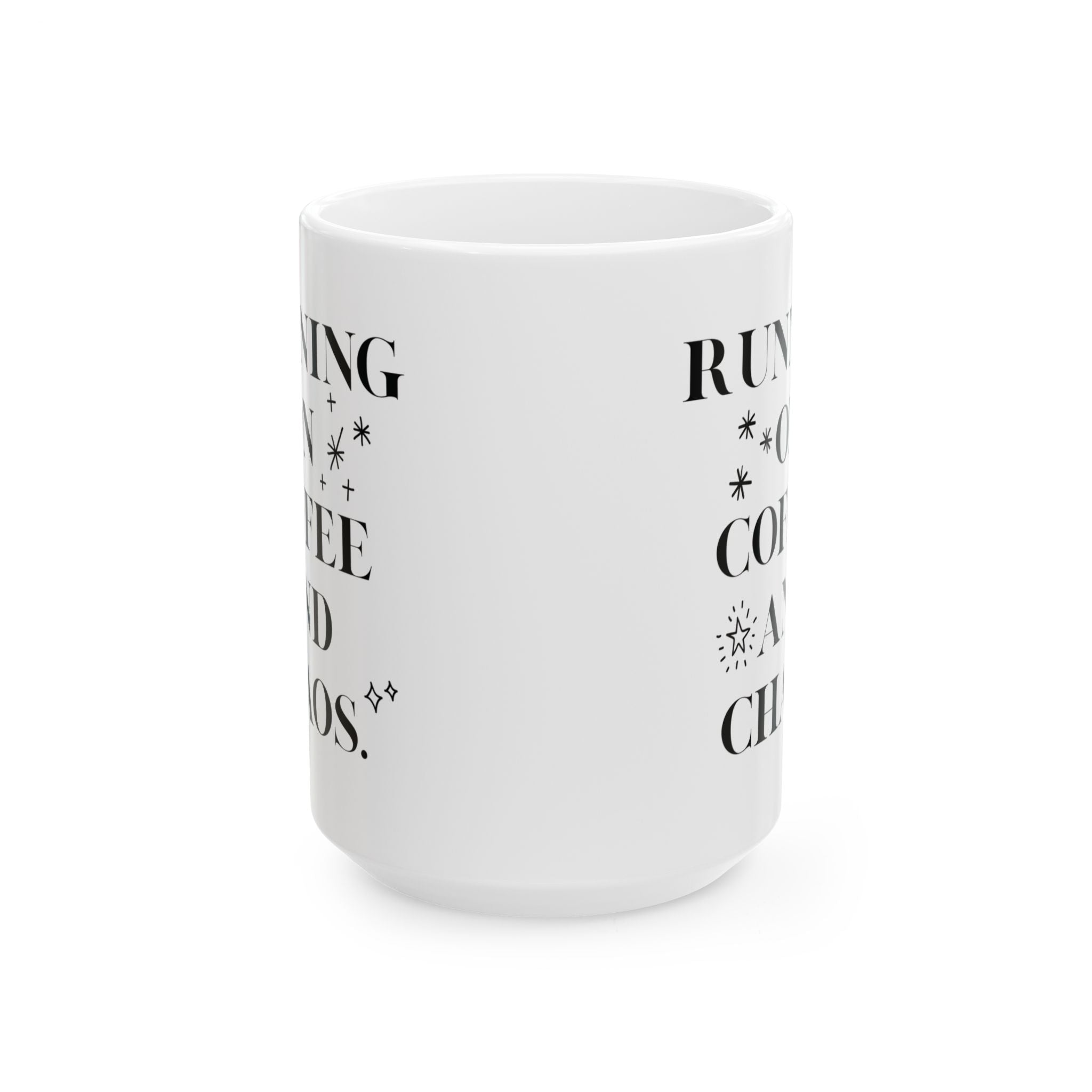 Running on Coffee and Chaos 15oz Ceramic Mug
