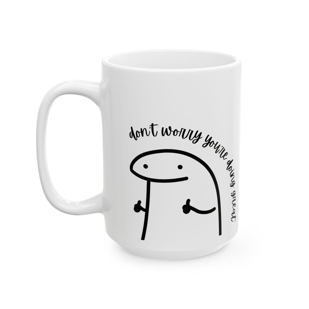 You're Doing Great 15oz Ceramic Mug