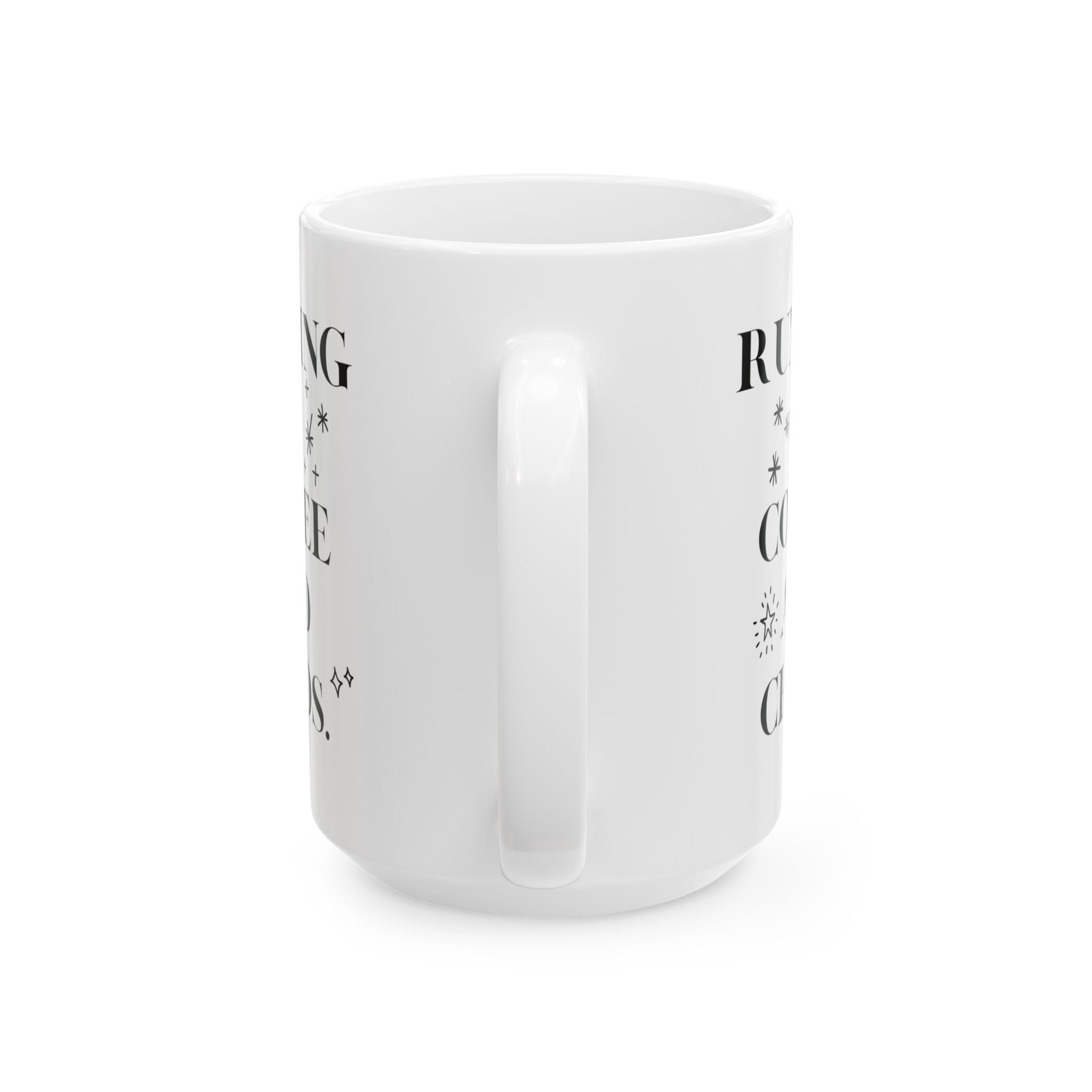 Running on Coffee and Chaos 15oz Ceramic Mug