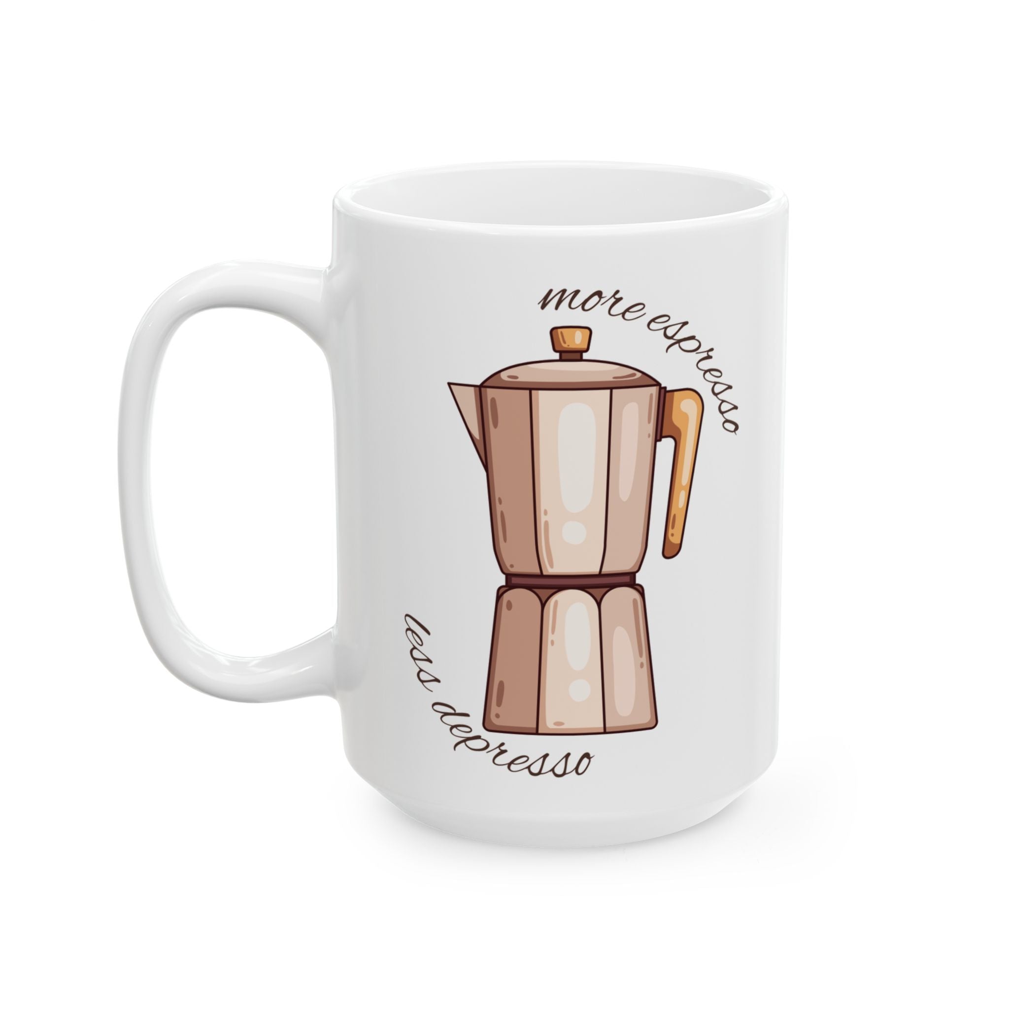 More Espresso Less Depresso 15oz Ceramic Mug